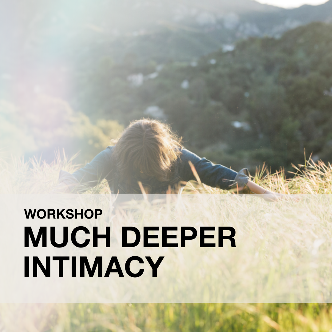Much Deeper Intimacy Workshop