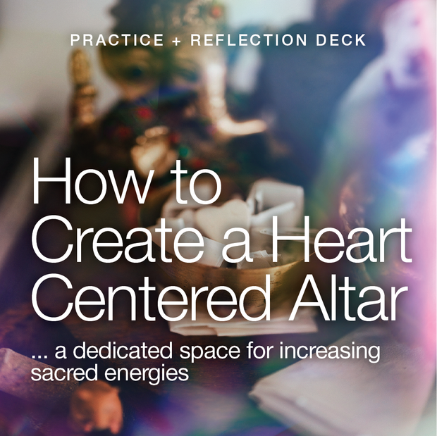 How To Create a Heart Centered Altar (Deck + Guided Audio)