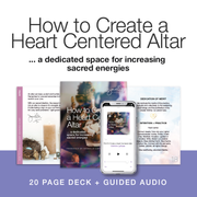 How To Create a Heart Centered Altar (Deck + Guided Audio)