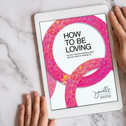 How To Be Loving: As Your Heart Is Breaking Open and Our World Is Waking Up (eBook — Digital PDF)